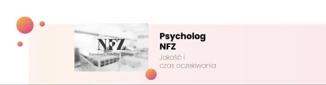 Ile trwa wizyta u psychologa na NFZ? Czas oczekiwania i więcej informacji